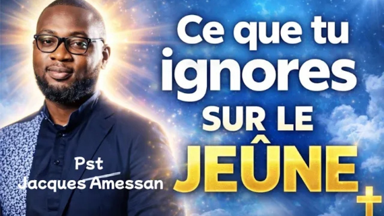Ce que tu ignores sur le jeûne |  Ev Jacques AMESSAN