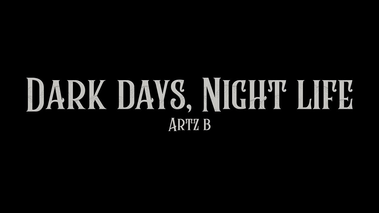 ARTZ B - Dark days, Night life (Video Oficial)