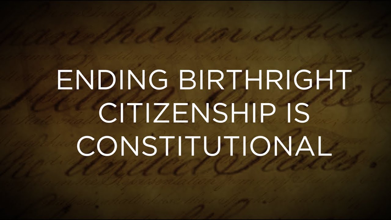 Ending Birthright Citizenship Is Constitutional
