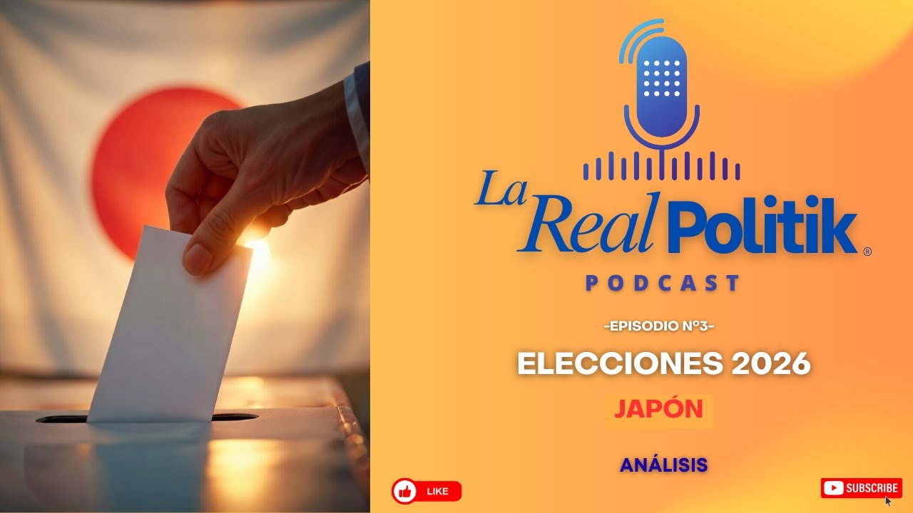 La Real Politik Podcast  Capitulo 3   Elecciones Japón 2026