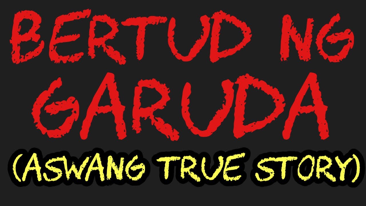 BERTUD NG GARUDA (Aswang True Story)