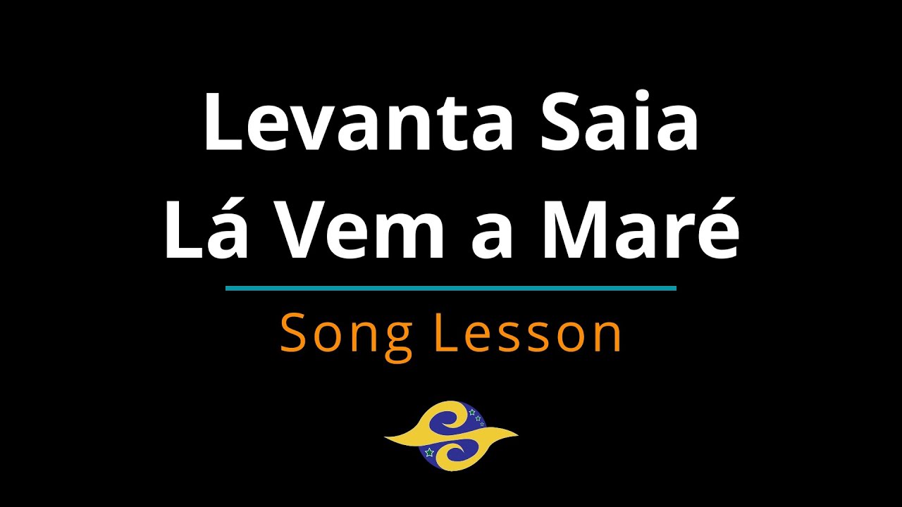 Levanta Saia Lá Vem a Maré | Capoeira Song Lesson