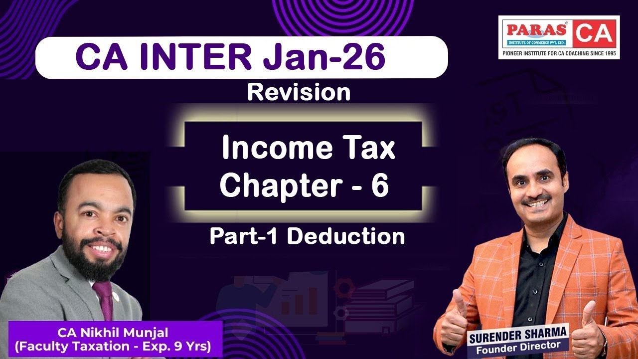 CA Inter Revision Jan 26 | Income Tax Ch 6 Part 1 Deduction | CA Nikhil Munjal | Paras InstituteCA
