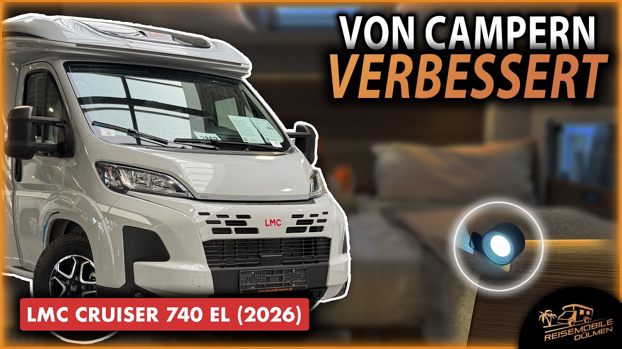 LMC Cruiser 740 EL (2026) – Von Campern verbessert | Alle Neuerungen im Detail