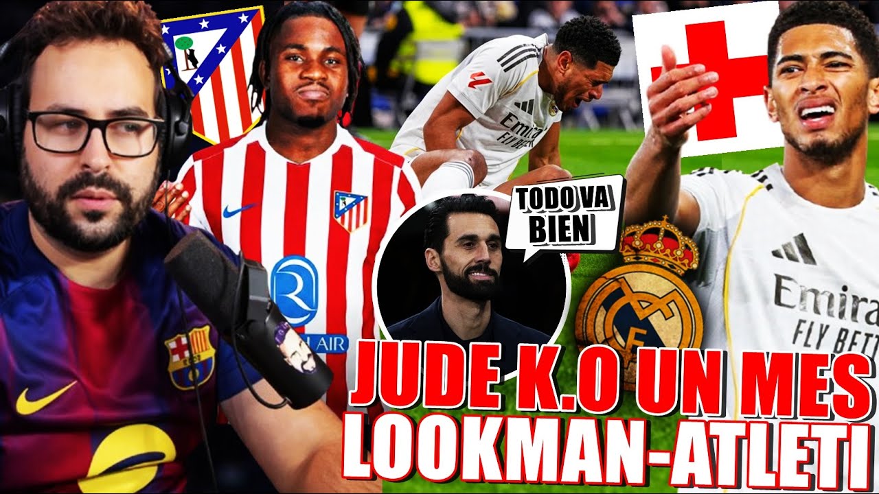 🚨¡BELLINGHAM se ROMPE UN MES! ARBELOA ENLOQUECE y LOOKMAN NUEVO FICHAJE del ATLÉTICO