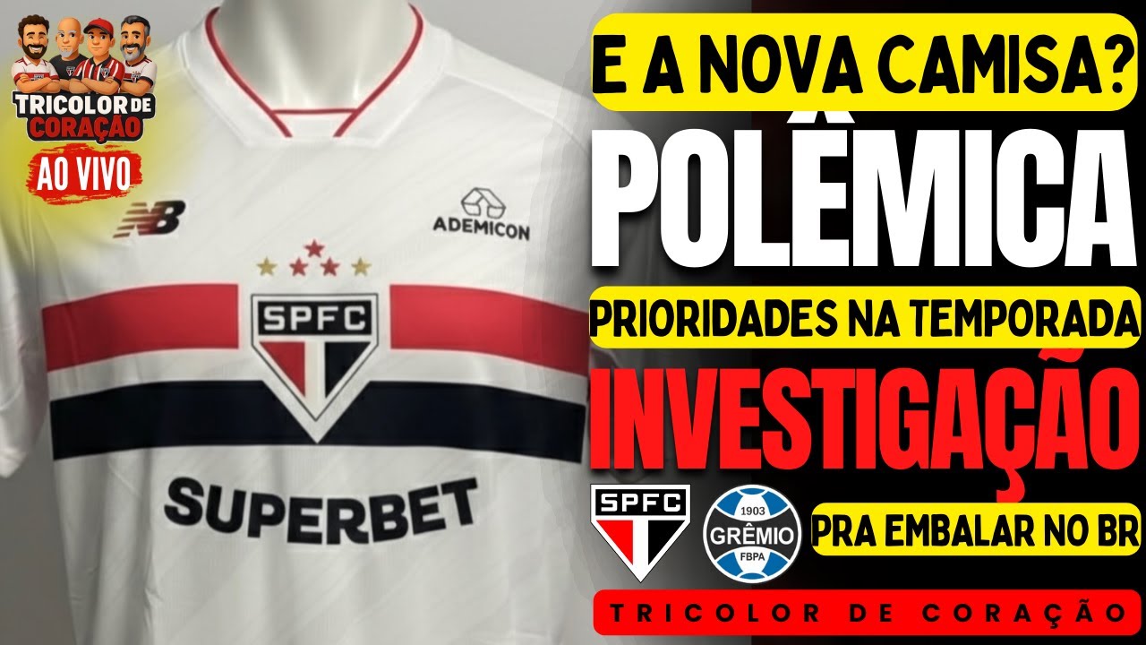TRICOLOR DE CORAÇÃO | POLÊMICA NOVA CAMISA ADIADA; SPFC x GRÊMIO; PRIORIDADES 2026 E+ INVESTIGAÇÕES