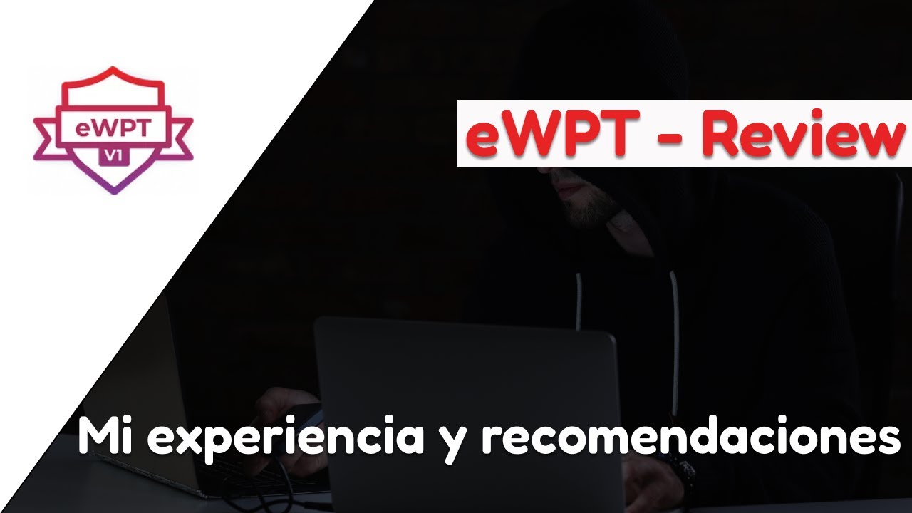 eWPT Exam Review - Mi experiencia y recomendaciones