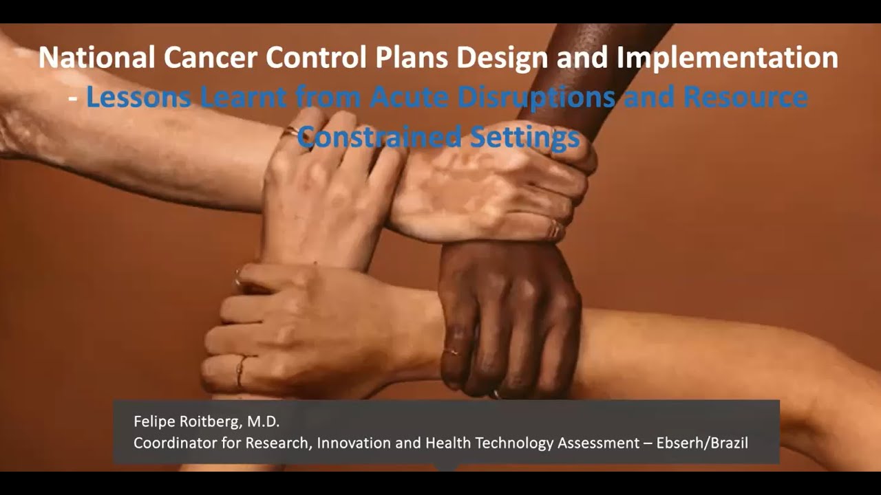 Dr.  Felipe Roitberg - National Cancer Control Plans Design and Implementation in Acute Disruptions