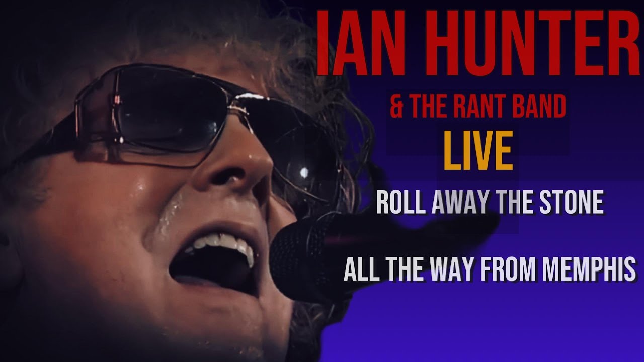 Ian Hunter Live - Roll Away the Stone , All the Way from Memphis