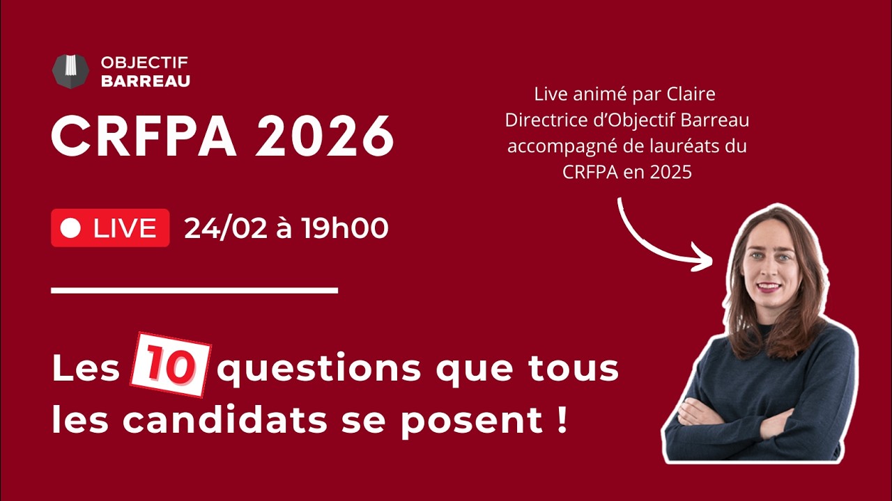 CRFPA 2026 : Les 10 questions que tous les candidats se posent
