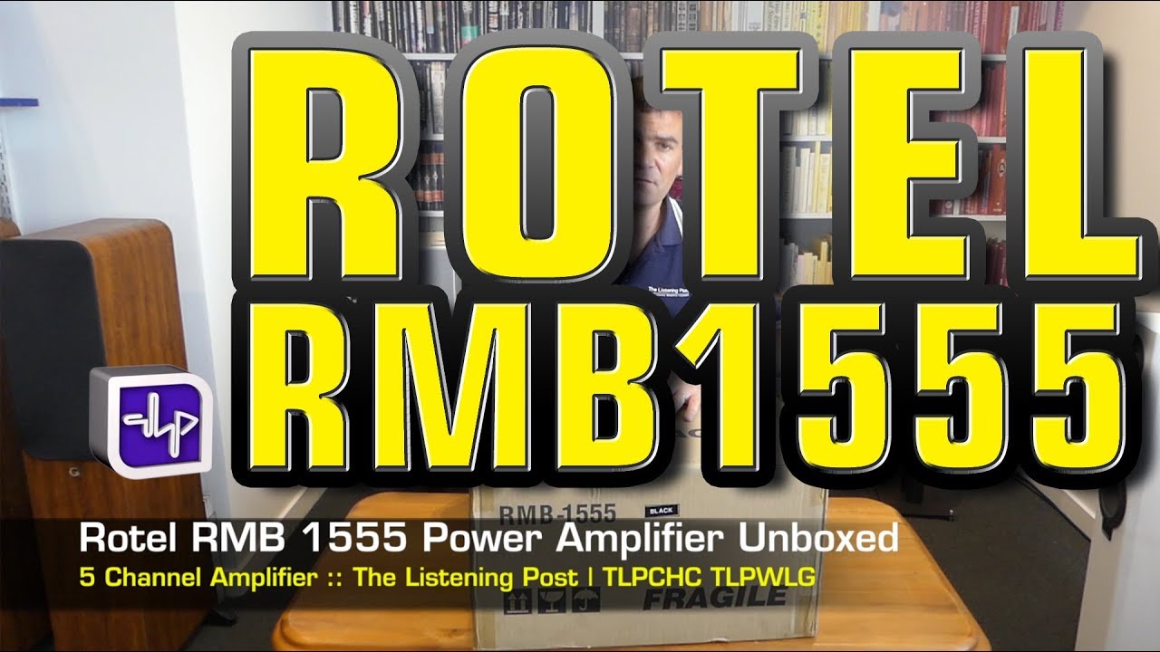 Распаковка усилителя мощности Rotel RMB1555 | The Listening Post | TLPCHC TLPWLG