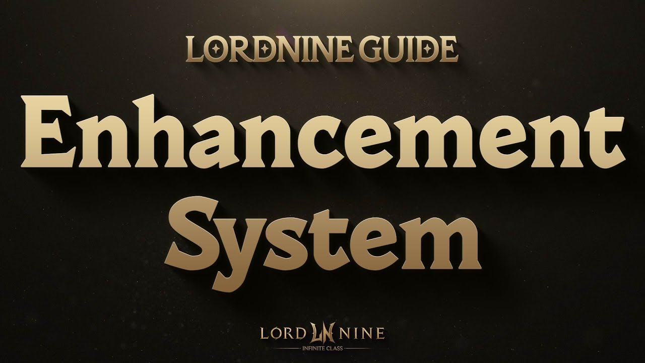 Breaking Down LORDNINE’s Enhancement Features – Gear to Relics