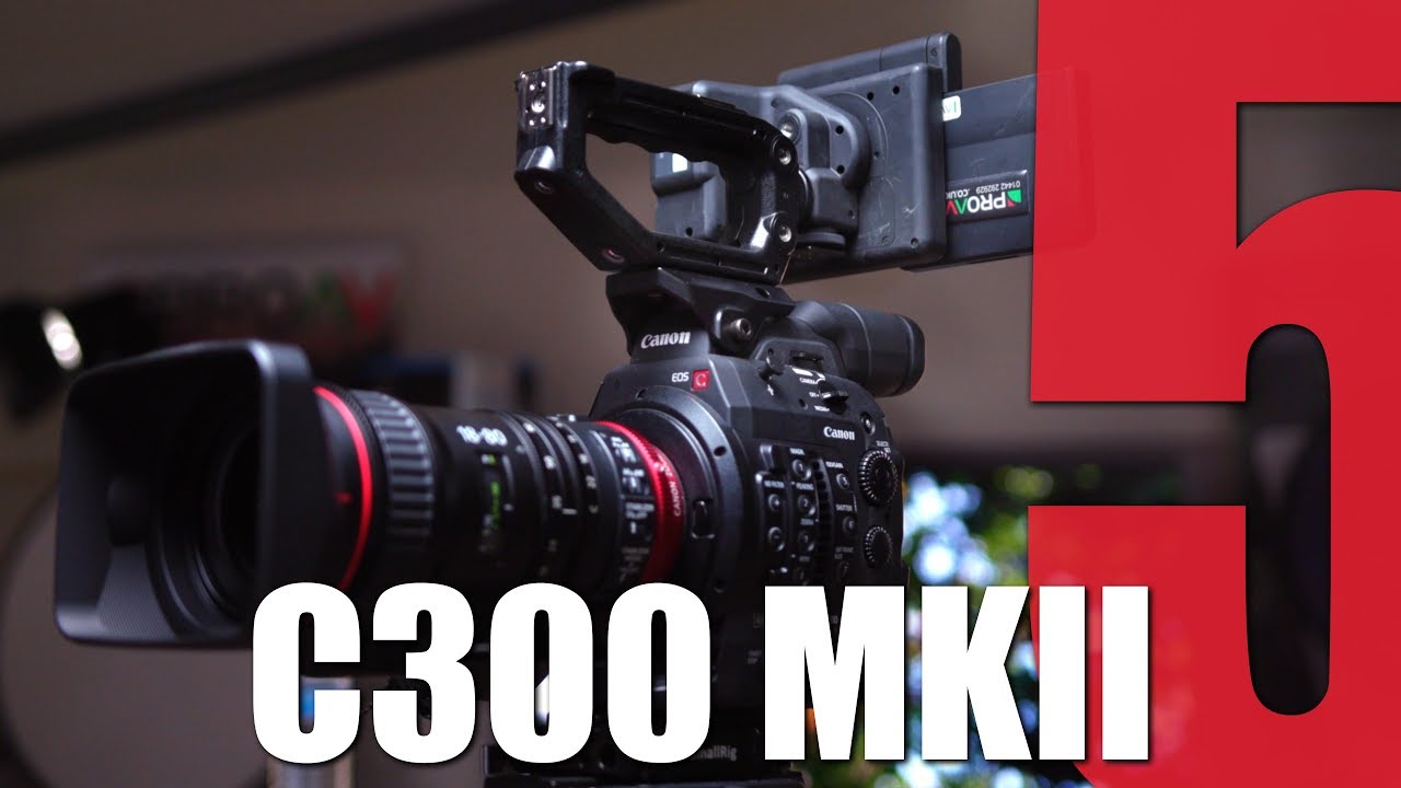 5 Reasons why our customers choose the Canon C300 MK II