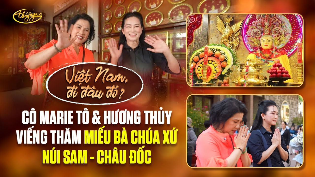 Cô Marie Tô & ca sĩ Hương Thủy viếng thăm Miếu Bà Chúa Xứ Núi Sam Châu Đốc An Giang | Marie To Vlog
