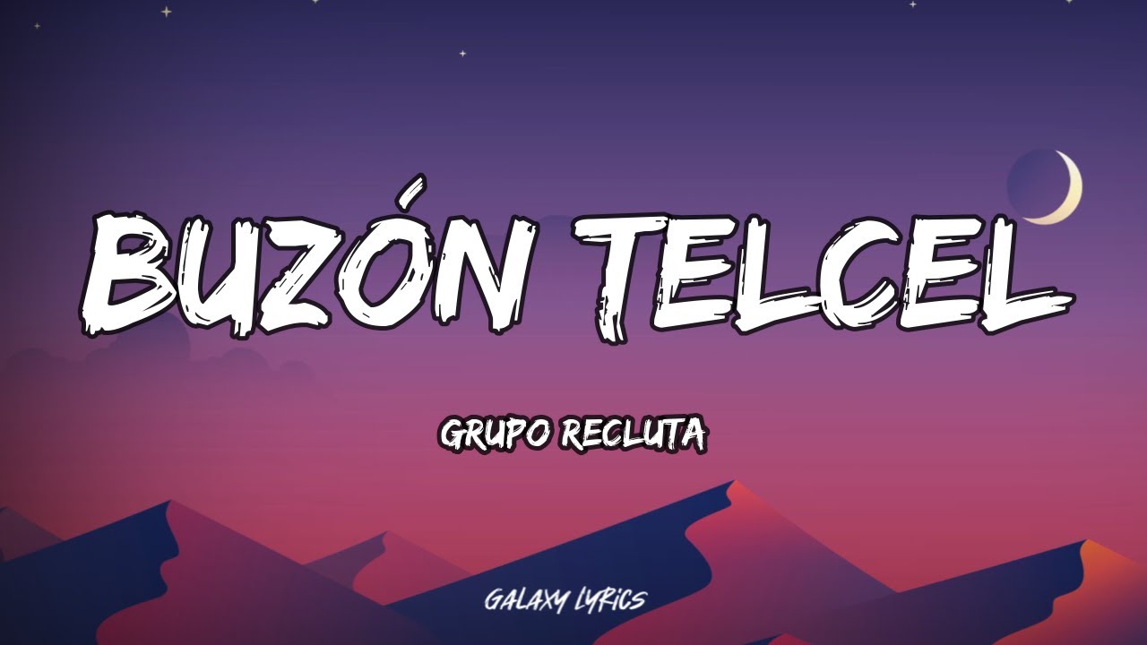 Grupo Recluta - Buzón Telcel (LETRAS)🎵