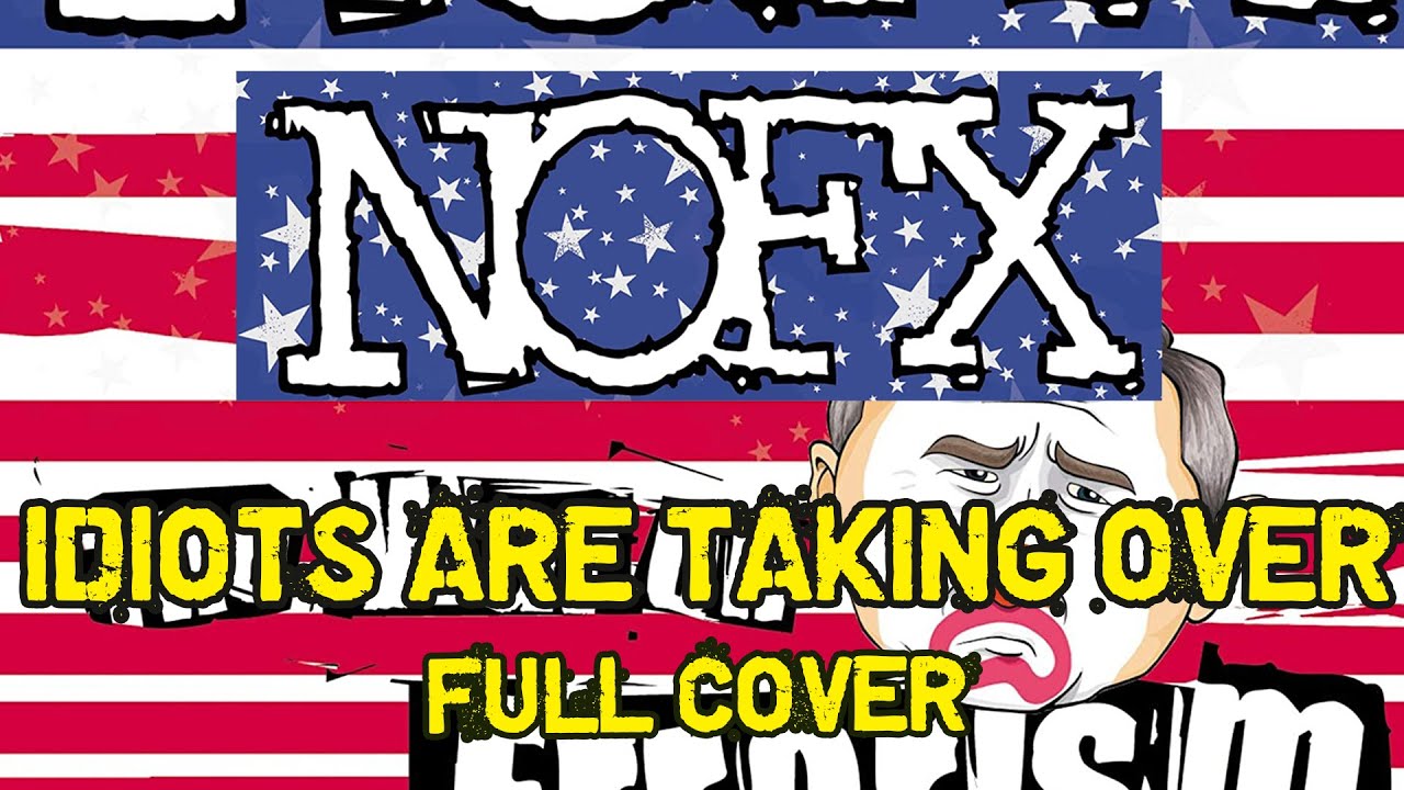 NOFX - Idiots are taking over [Collaborative full cover]