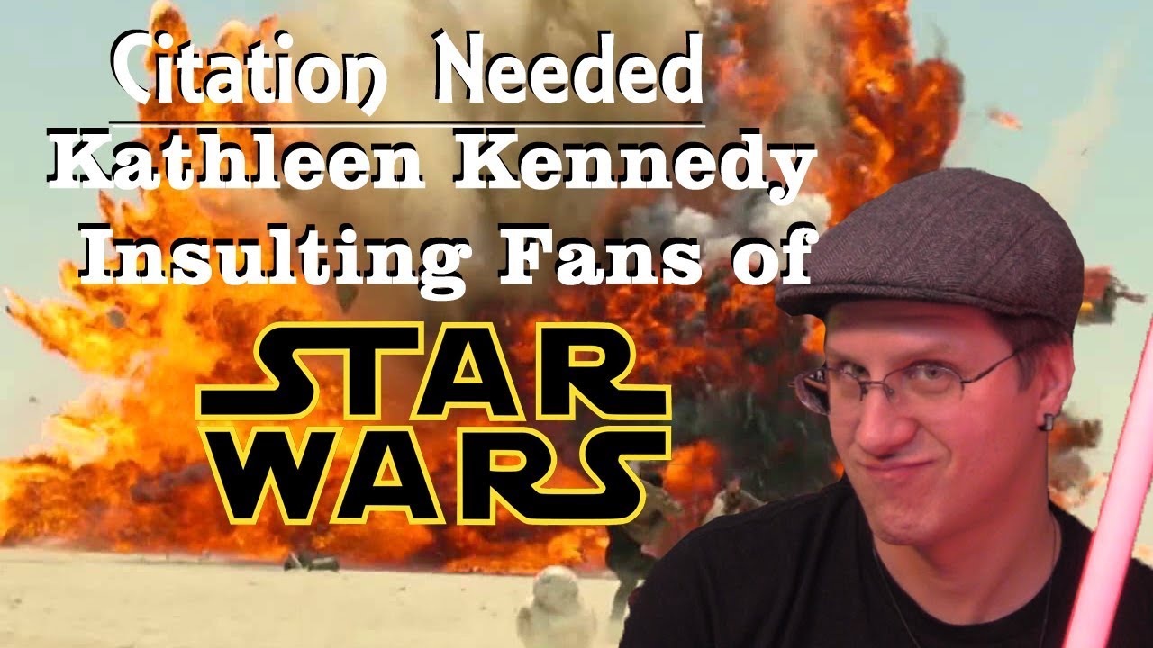 Citation Needed: Kathleen Kennedy & Lucasfilm Insulting Star Wars Fans