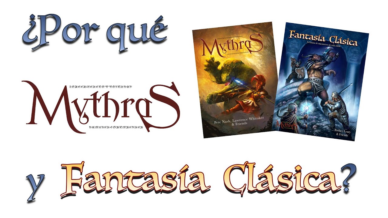 ¿Por qué Mythras y Fantasía Clásica?