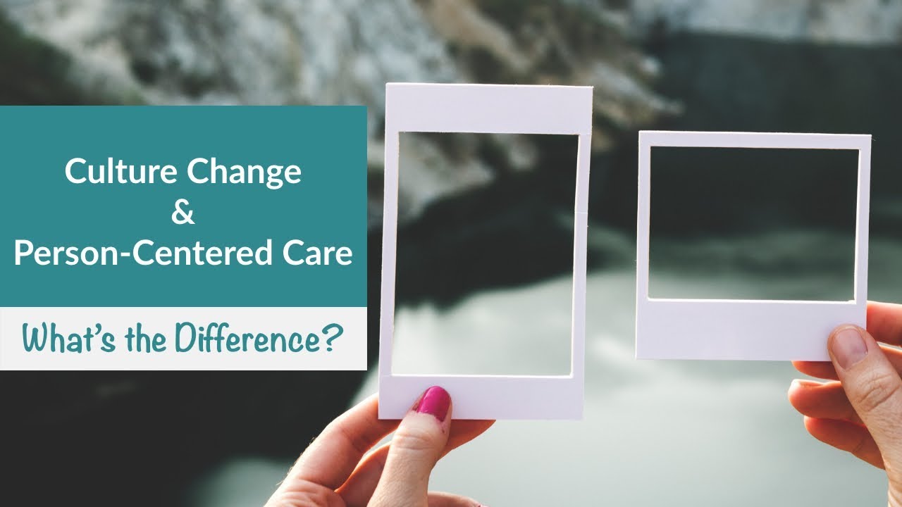 Culture Change & Person-Centered Care: What's the Difference?