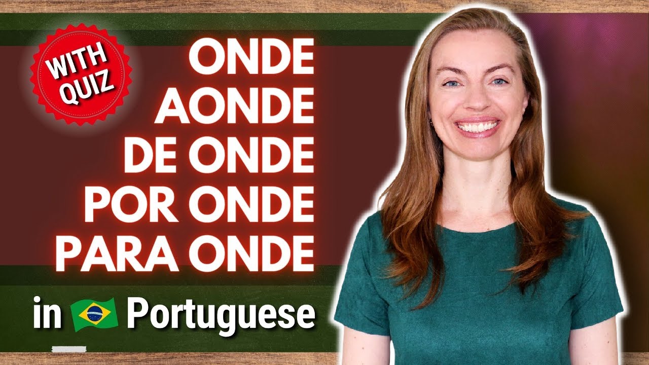 What's the Difference Between ONDE, AONDE, DE ONDE,...in Brazilian Portuguese + QUIZ