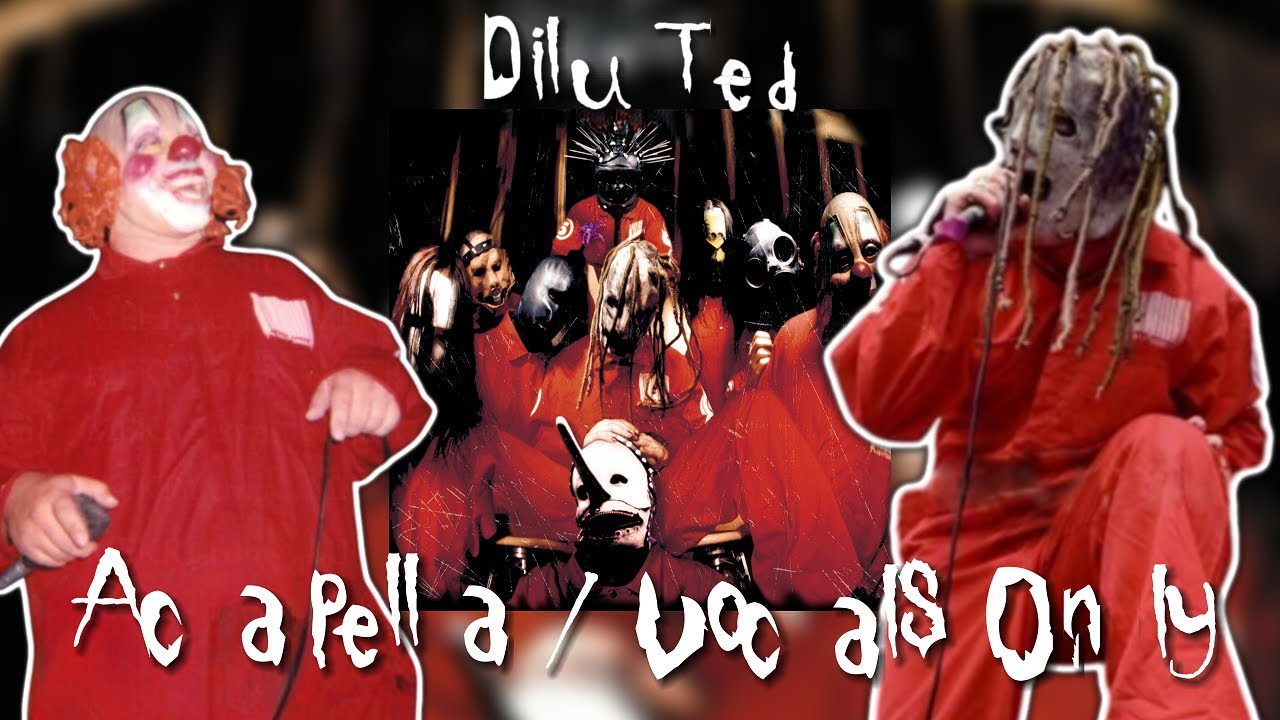 Slipknot - Diluted (Vocals Only) - Self Titled