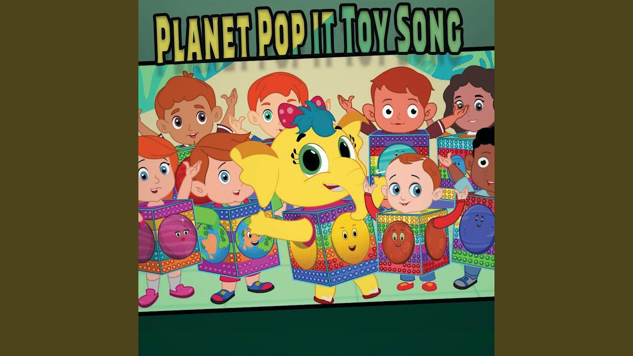 Planet Pop it Toy Song