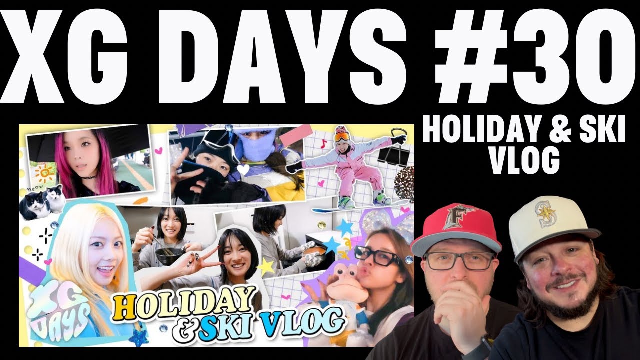 XG DAYS #30 (HOLIDAY & SKI VLOG) REACTION