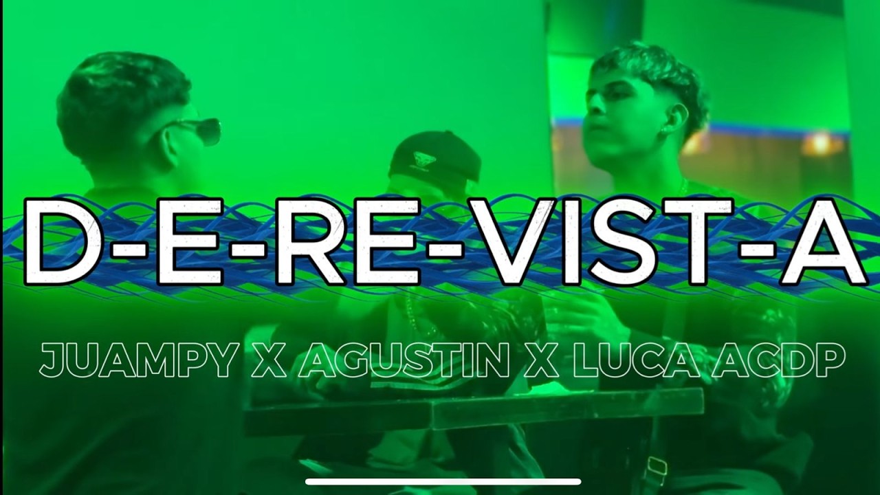 D-E-RE-VIST-A - LUCA ACDP x JUAMPY X AGUSTIN