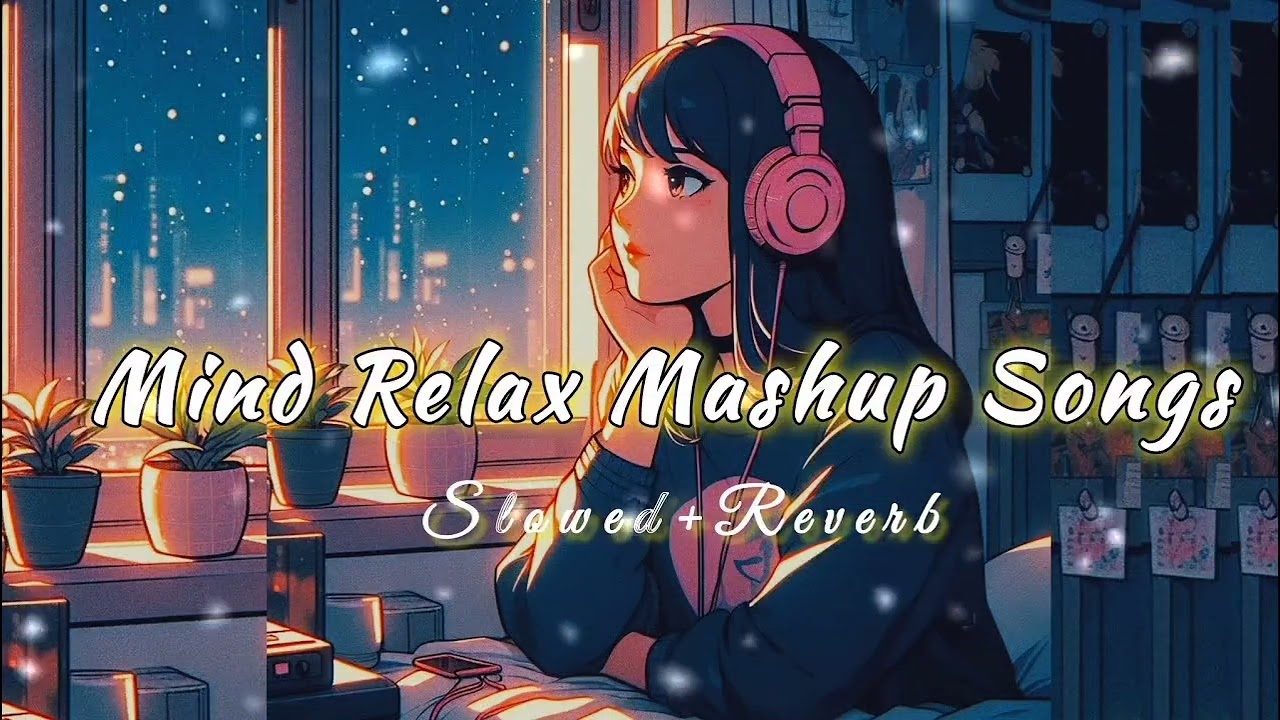 Mind Relax Mashup 2026 | Mind Relaxing Songs | #mashup