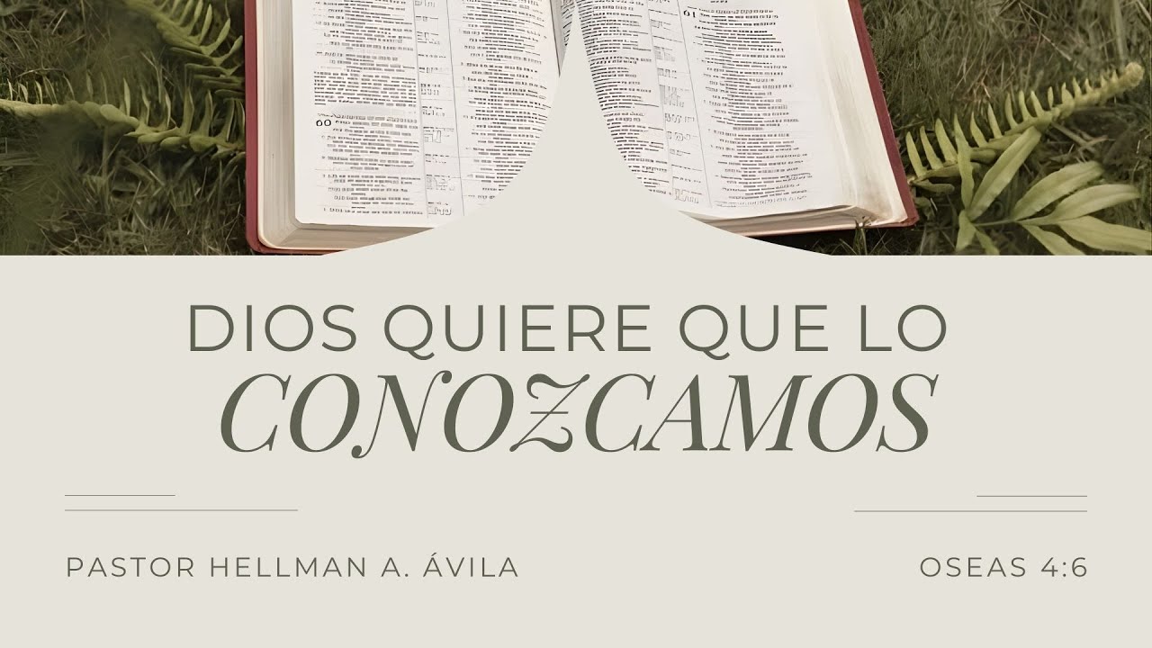 Dios quiere que lo conozcamos  - Pastor Hellman Ávila