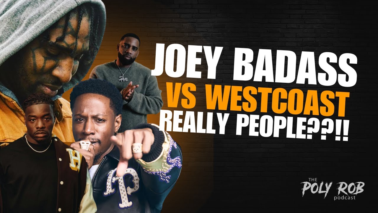 Joey Badass vs The Westcoast: Really People?! | Poly Rob Podcast