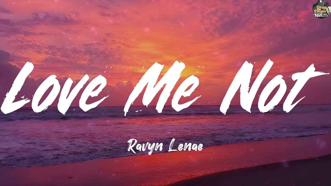 Love Me Not - Ravyn Lenae (Lyrics) Olivia Dean, Ariana Grande, Ava Max