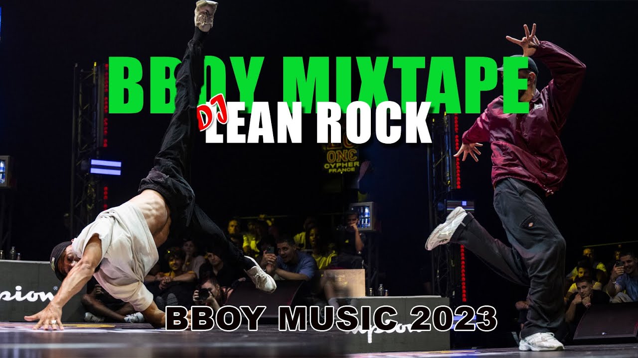 Bboy Mixtape Dj Lean Rock | Bboy Music 2023