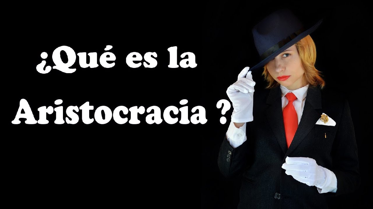 ¿Qué es la Aristocracia? o Cuando los de arriba mandan y los de abajo aplauden