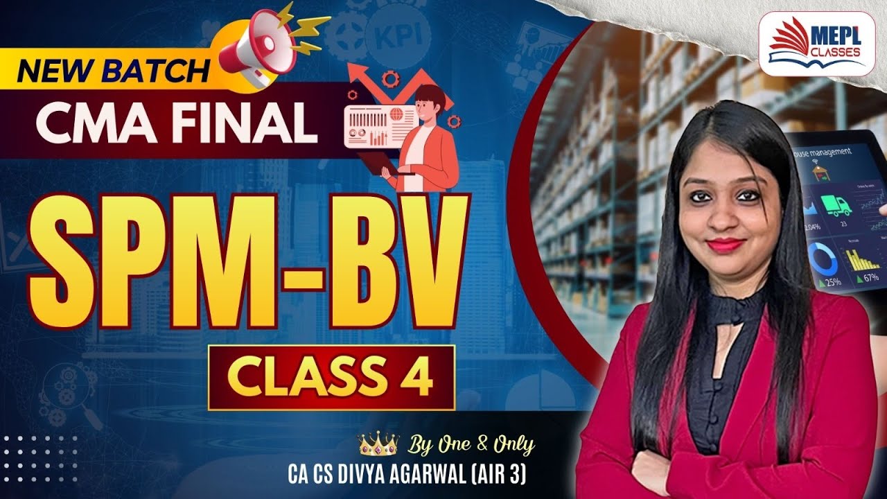 CMA Final - New Batch | SPM & BV - Class 4 By Divya Agarwal Mam | MEPL Classes