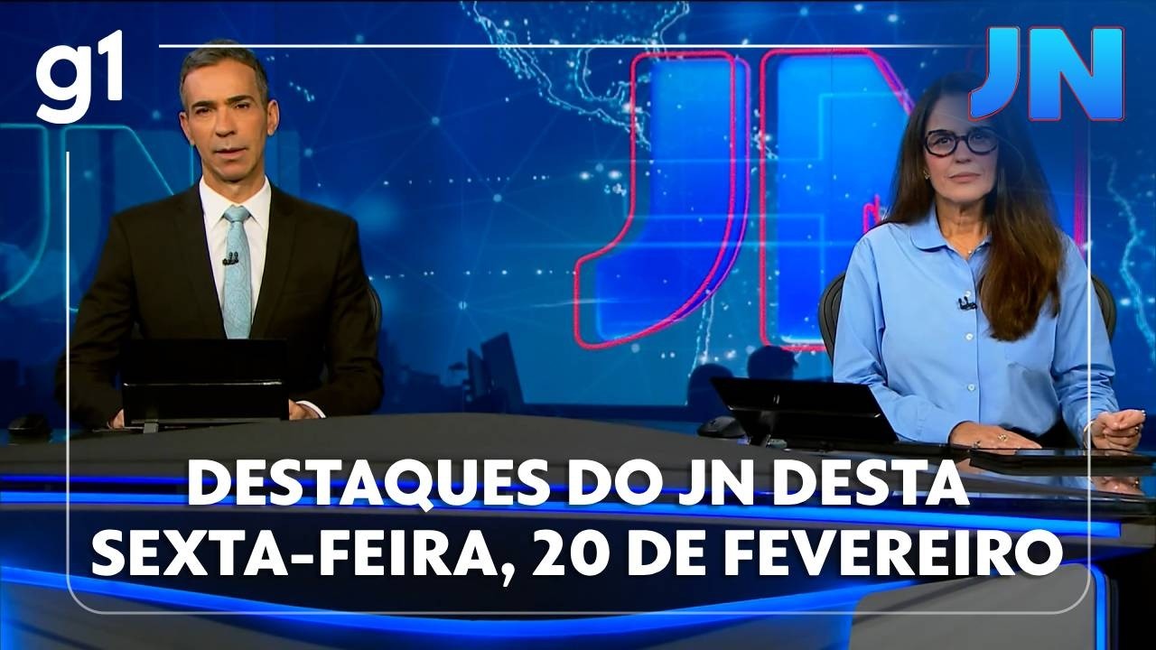 Jornal Nacional: veja os destaques do JN desta sexta-feira, 20 de fevereiro