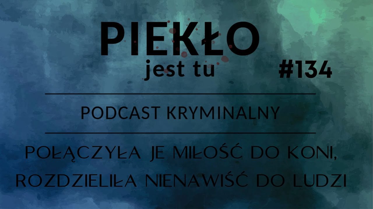 Podcast 134. Połączyła je miłość do koni, Kudowa-Zdr&oacute;j 2022