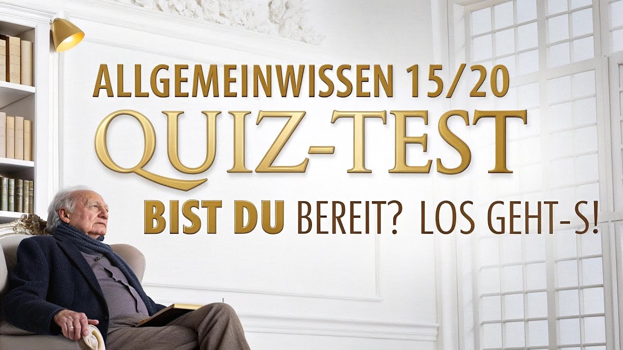 Allgemeinwissen 15/20 Quiz-Test &ndash; Bist du bereit? Los geht&rsquo;s!