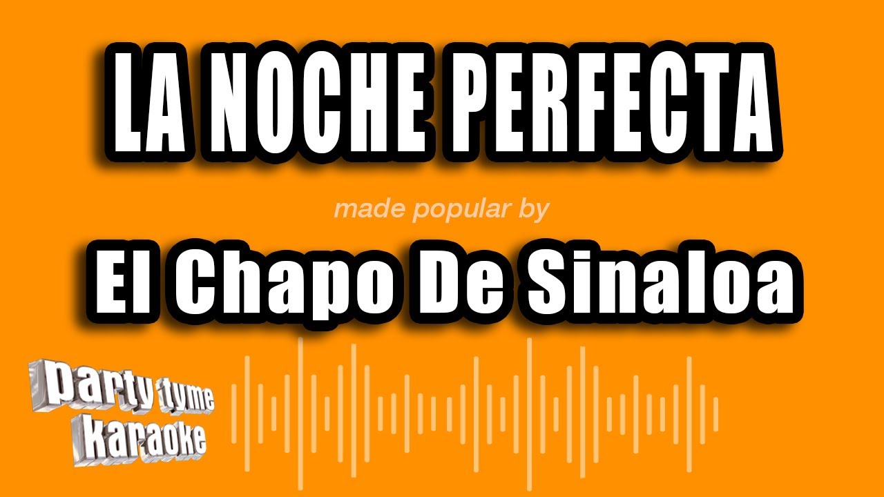 El Chapo De Sinaloa - La Noche Perfecta (Versión Karaoke)