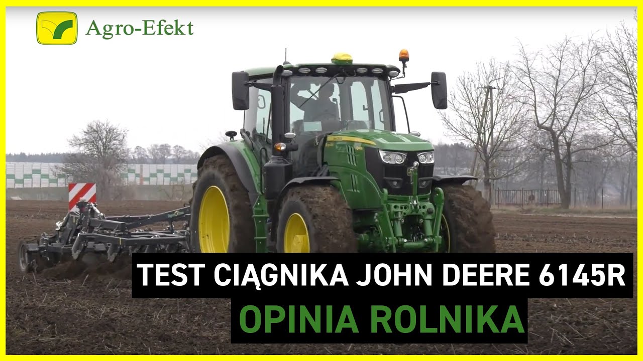 TEST CIĄGNIKA John Deere 6145R | Opinia klienta | AGRO-EFEKT | Część 1