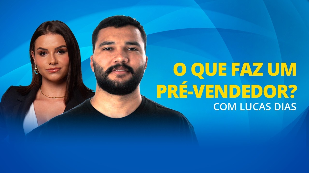 O Que Faz um PRÉ-VENDEDOR - Rotina e Responsabilidades | Palavra de Especialista