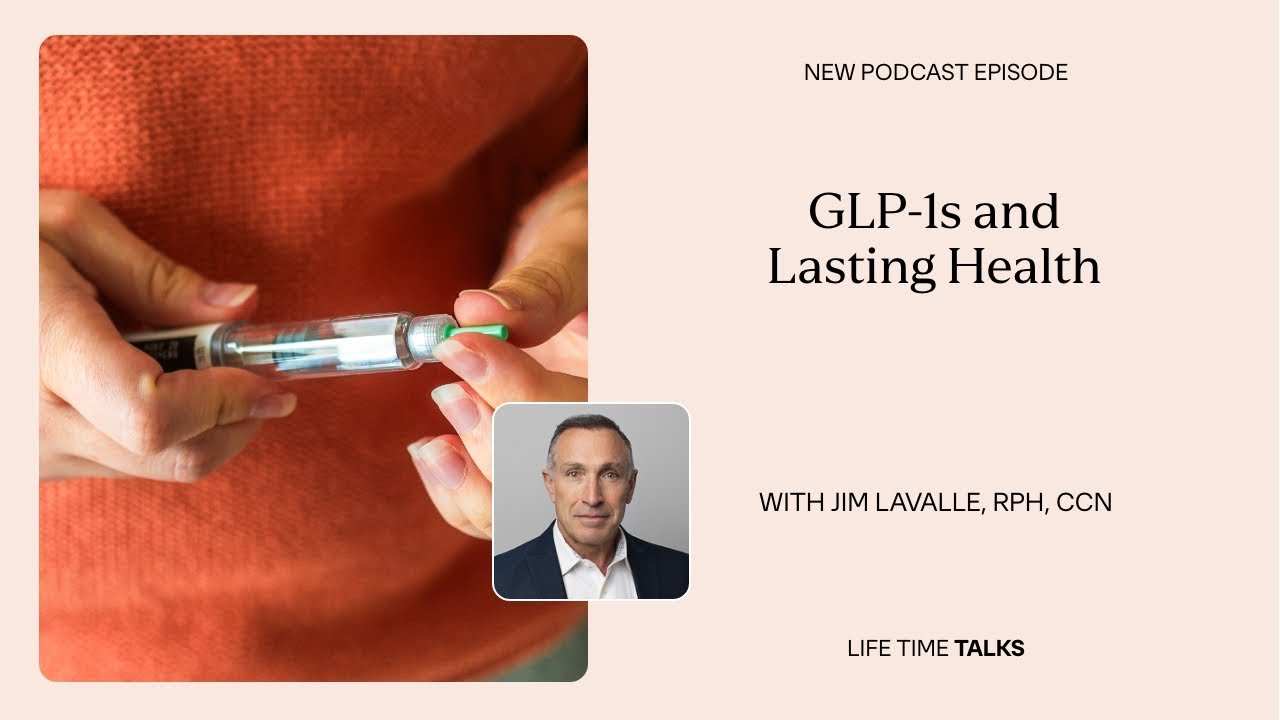 GLP-1s and Lasting Health With Jim LaValle, RPh, CCN | LT Talks | Life Time