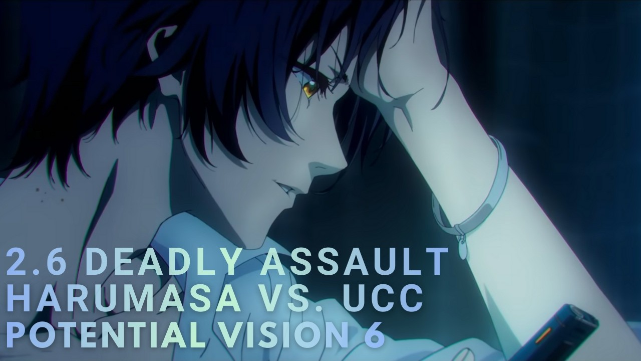 2.6 Deadly Assault Showcase: Harumasa - Potential Vision 6 vs. Unknown Corruption Complex |