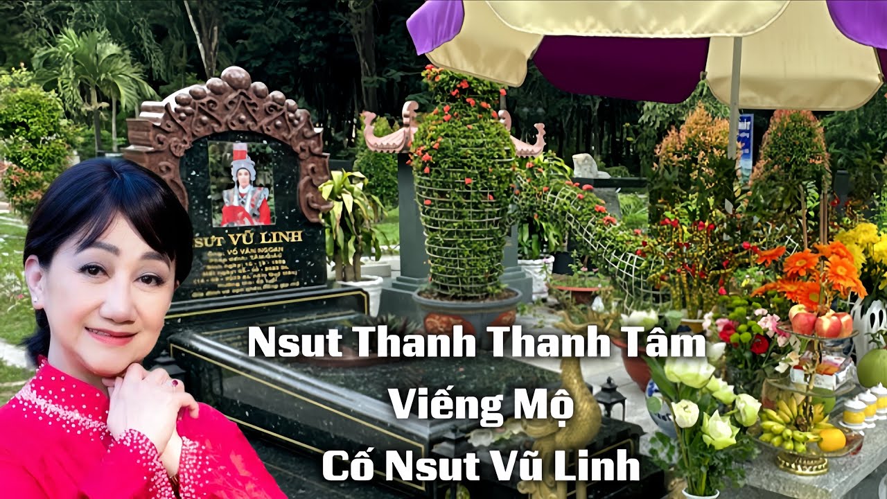 Nsut Thanh Thanh Tâm Viếng Mộ Cố Nsut Vũ Linh & Ý KIẾN TRÁI CHIỀU 