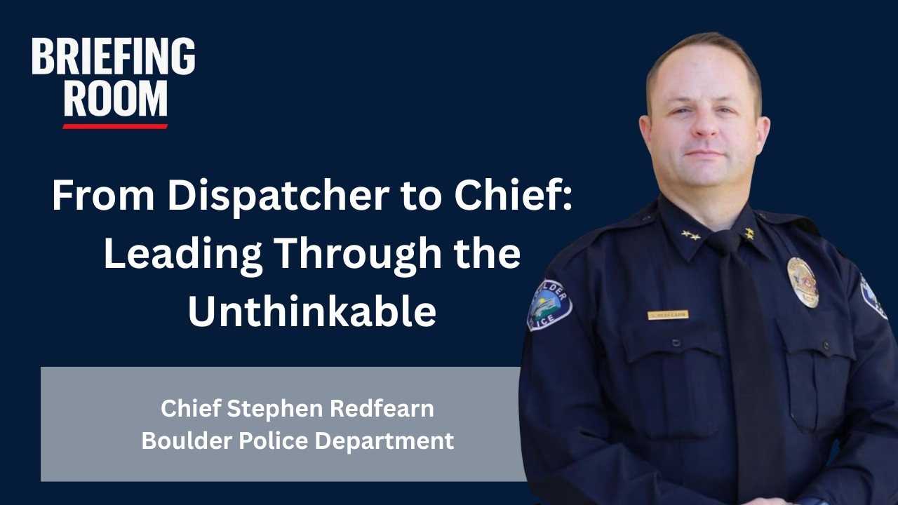 From Dispatcher to Chief: Leading Through the Unthinkable with Chief Stephen Redfearn