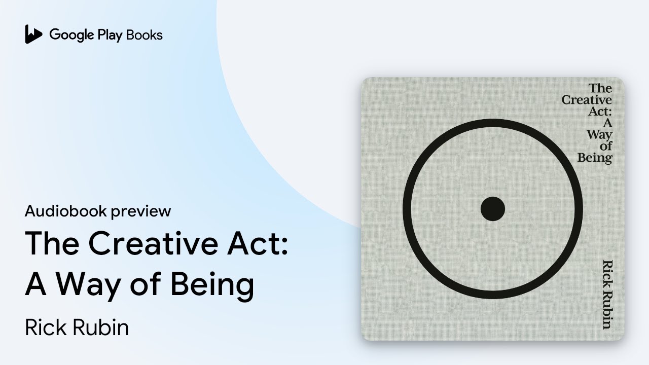 The Creative Act: A Way of Being by Rick Rubin &middot; Audiobook preview