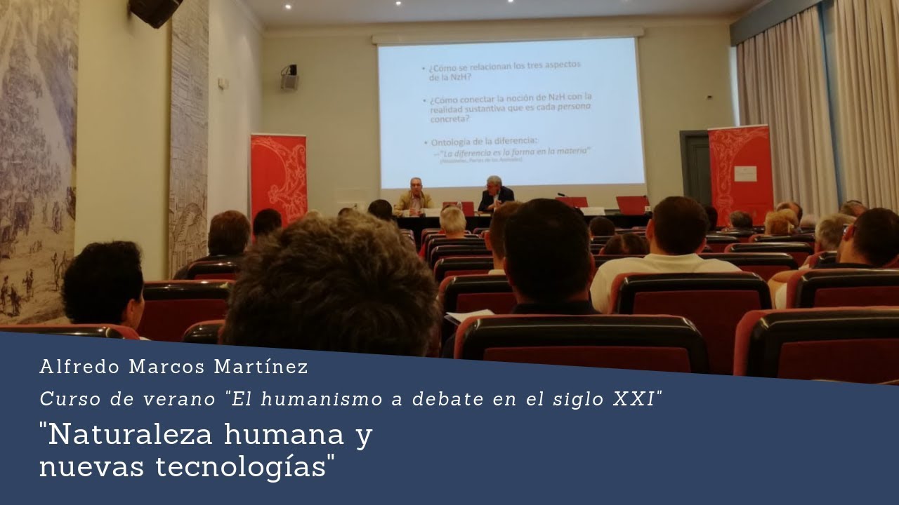 Alfredo Marcos Martínez: Naturaleza humana y nuevas tecnologías