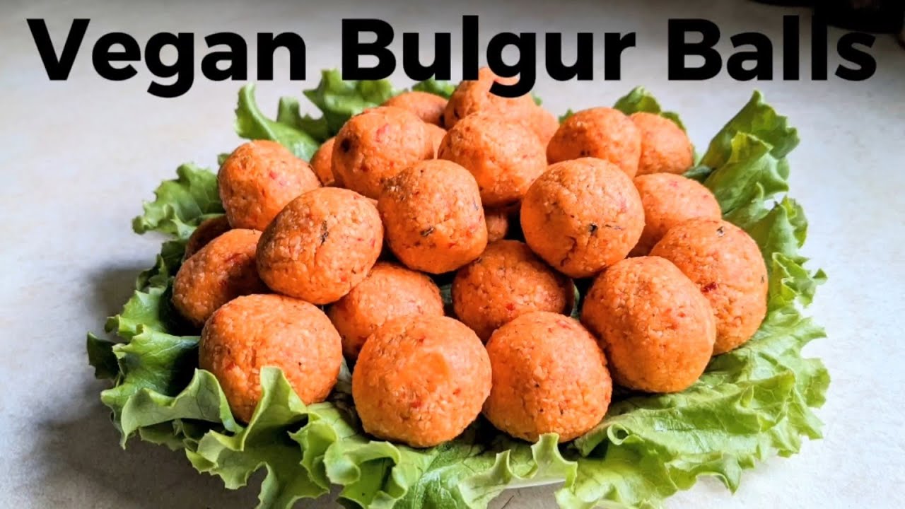 Vegan Bulgur Balls | Etsiz &Ccedil;iğ K&ouml;fte