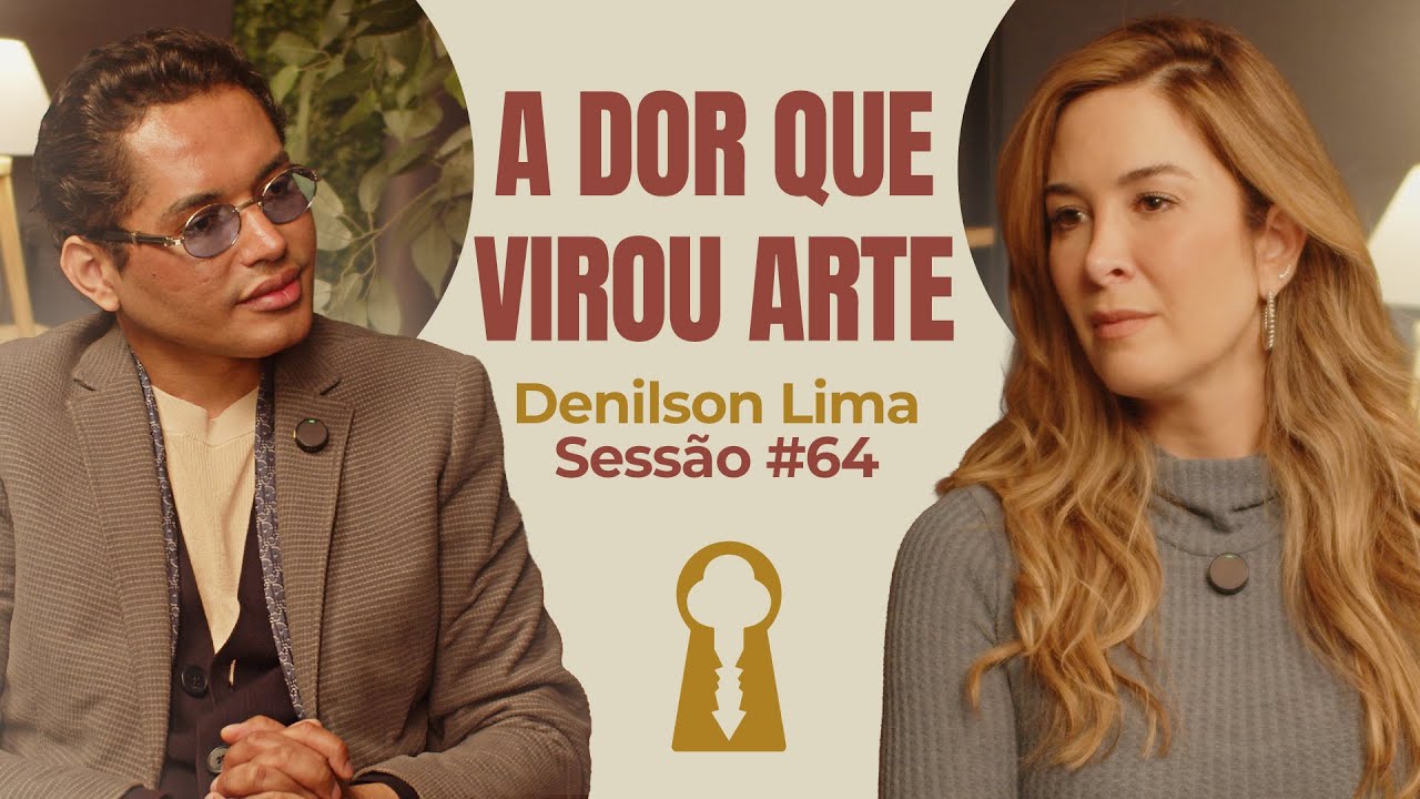 A Dor Que Virou Arte com Denilson Lima - Parece Terapia | Sess&atilde;o #64