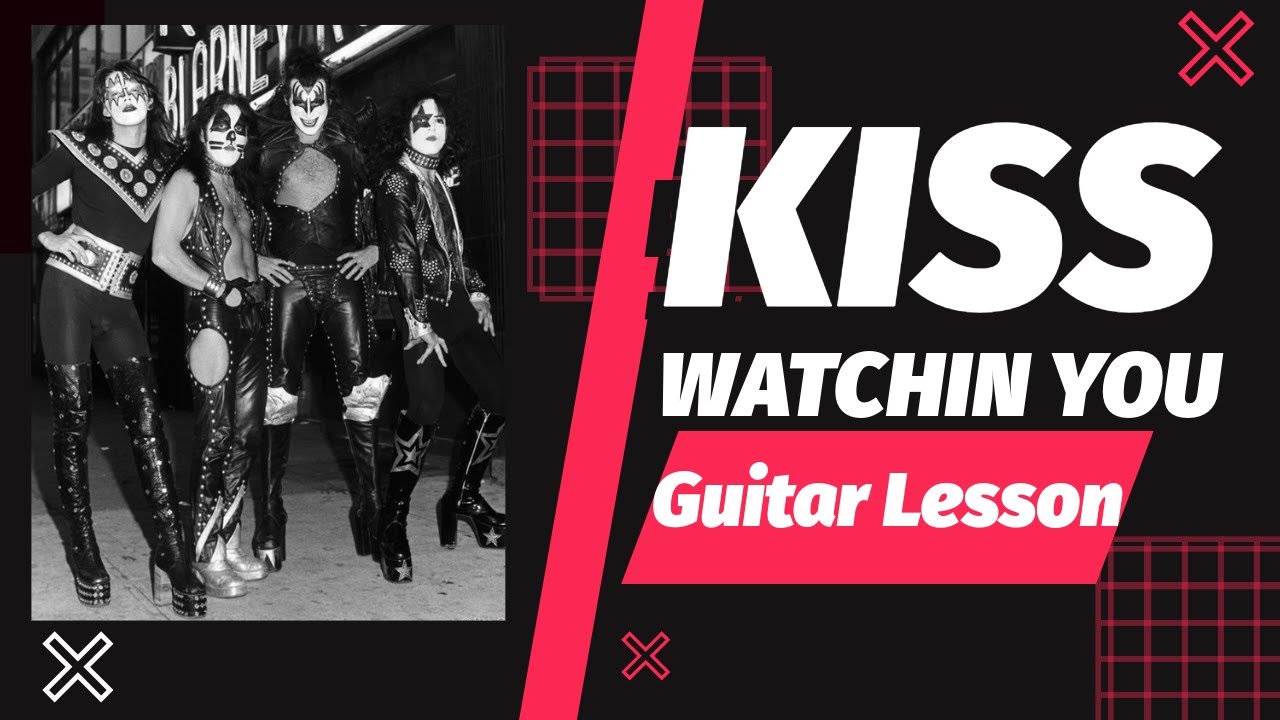 Урок игры на гитаре KISS Watching You — Риффы/Аккорды/Соло/Сбивки